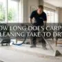 How Long Does Carpet Cleaning Take to Dry?