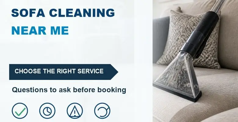 Sofa Cleaning Near Me: How to Choose a Local Cleaner